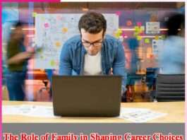 The Role of Family in Shaping Career Choices