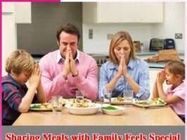 Sharing Meals with Family Feels Special