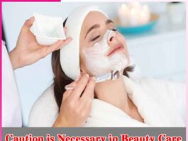 Caution is Necessary in Beauty Care