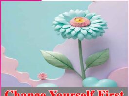Change Yourself First