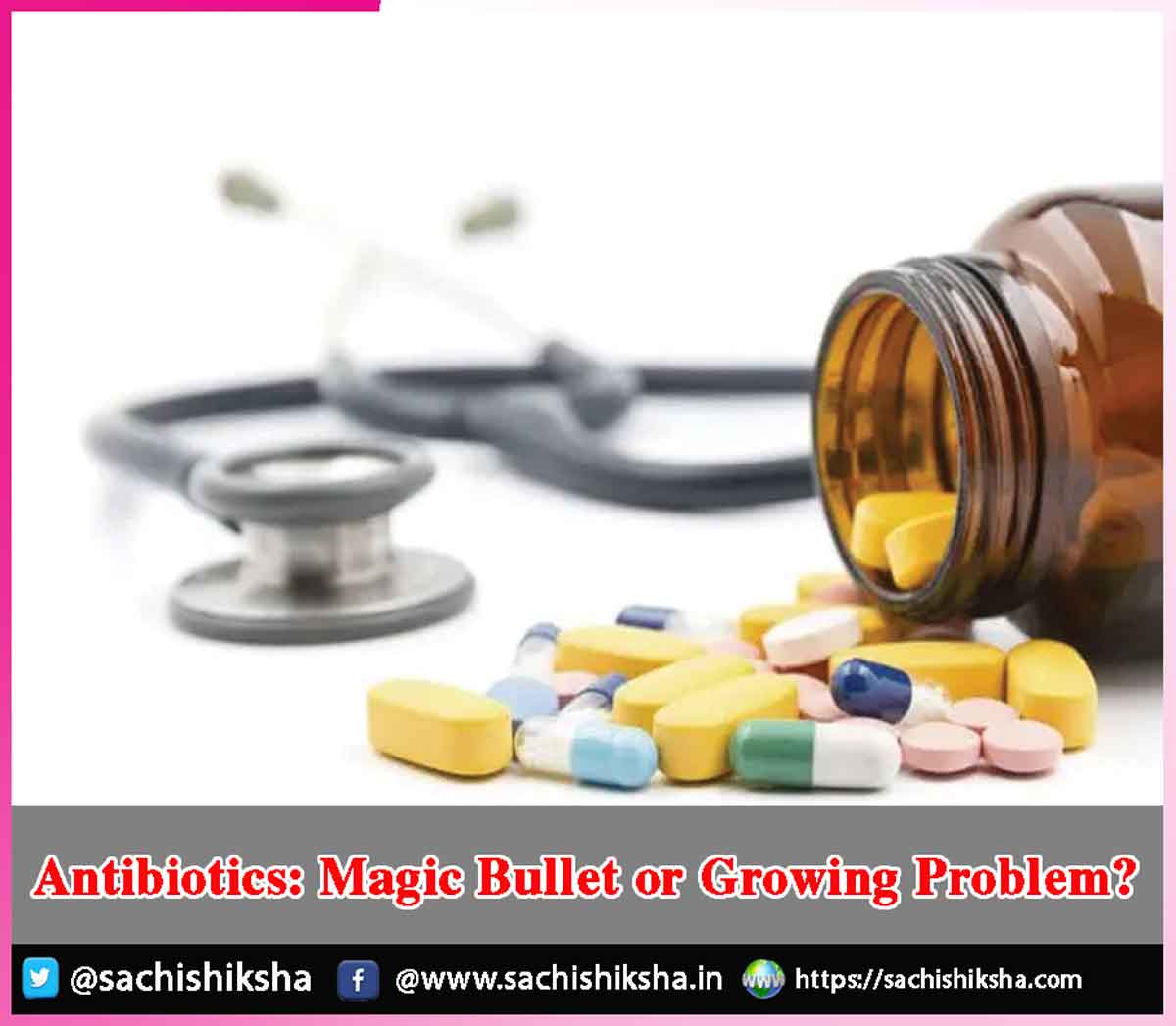 Antibiotics Magic Bullet or Growing Problem