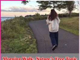 Morning Walk: Nature’s Free Tonic Morning Walk
