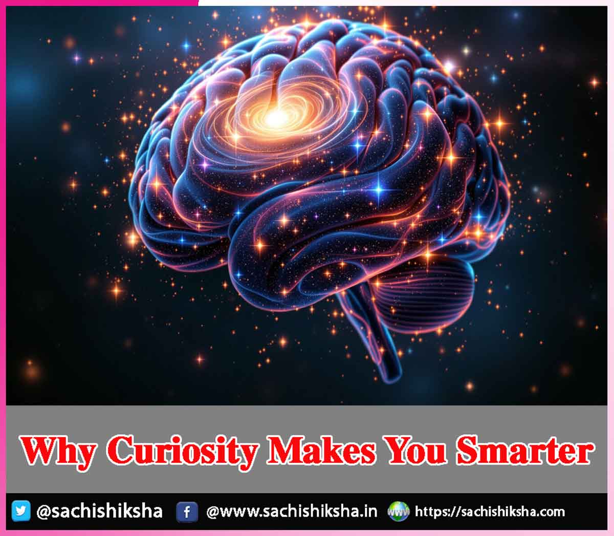 Why Curiosity Makes You Smarter Why Curiosity Makes You Smarter