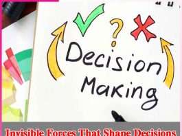 Invisible Forces That Shape Decisions