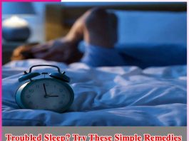 Troubled Sleep Try These Simple Remedies