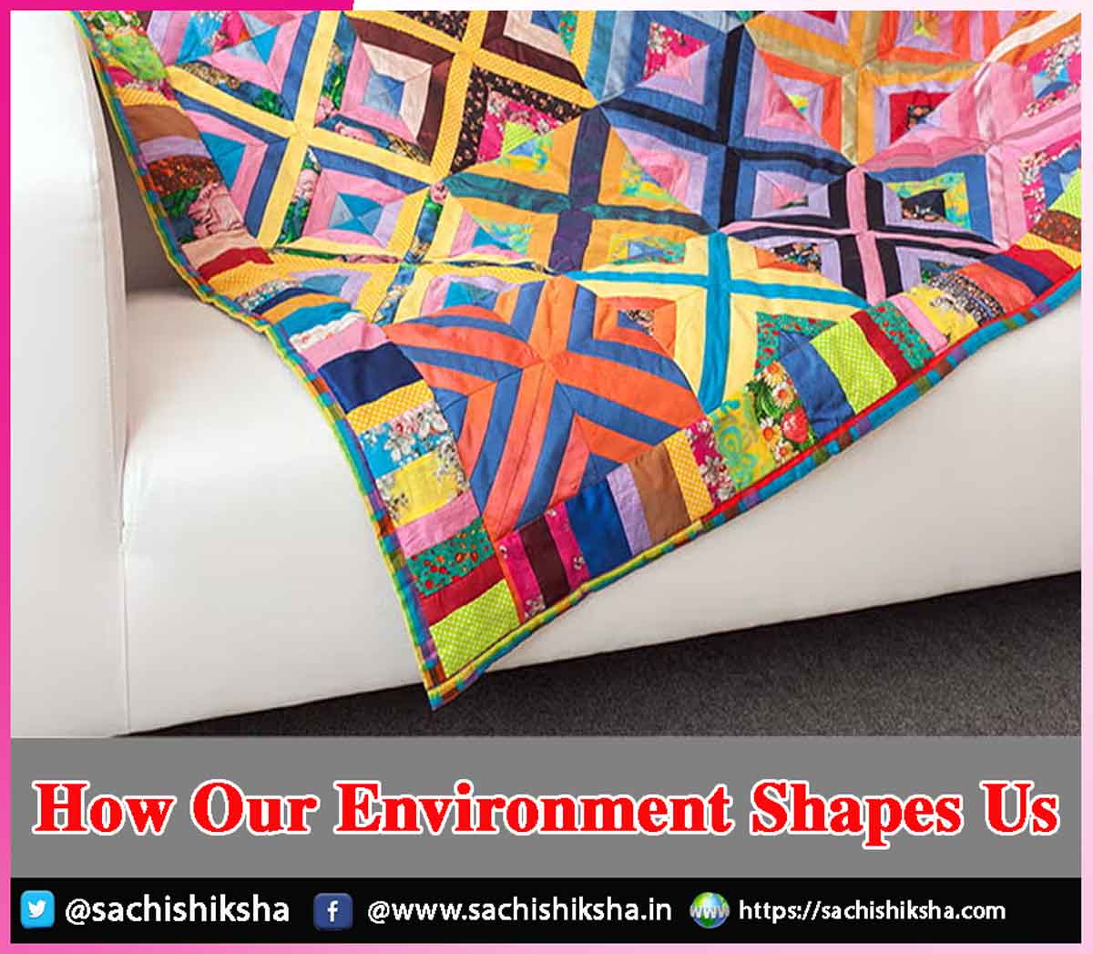 How Our Environment Shapes Us How Our Environment Shapes Us