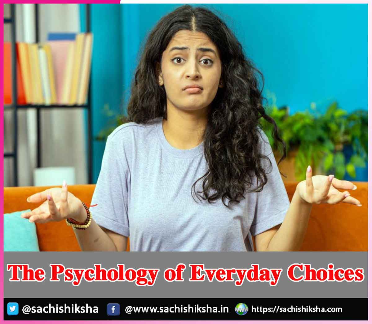 The Psychology of Everyday Choices The Psychology of Everyday Choices