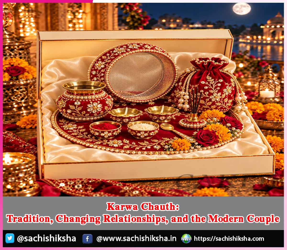 Karwa Chauth Tradition, Changing Relationships, and the Modern Couple Karwa Chauth Tradition, Changing Relationships, and the Modern Couple