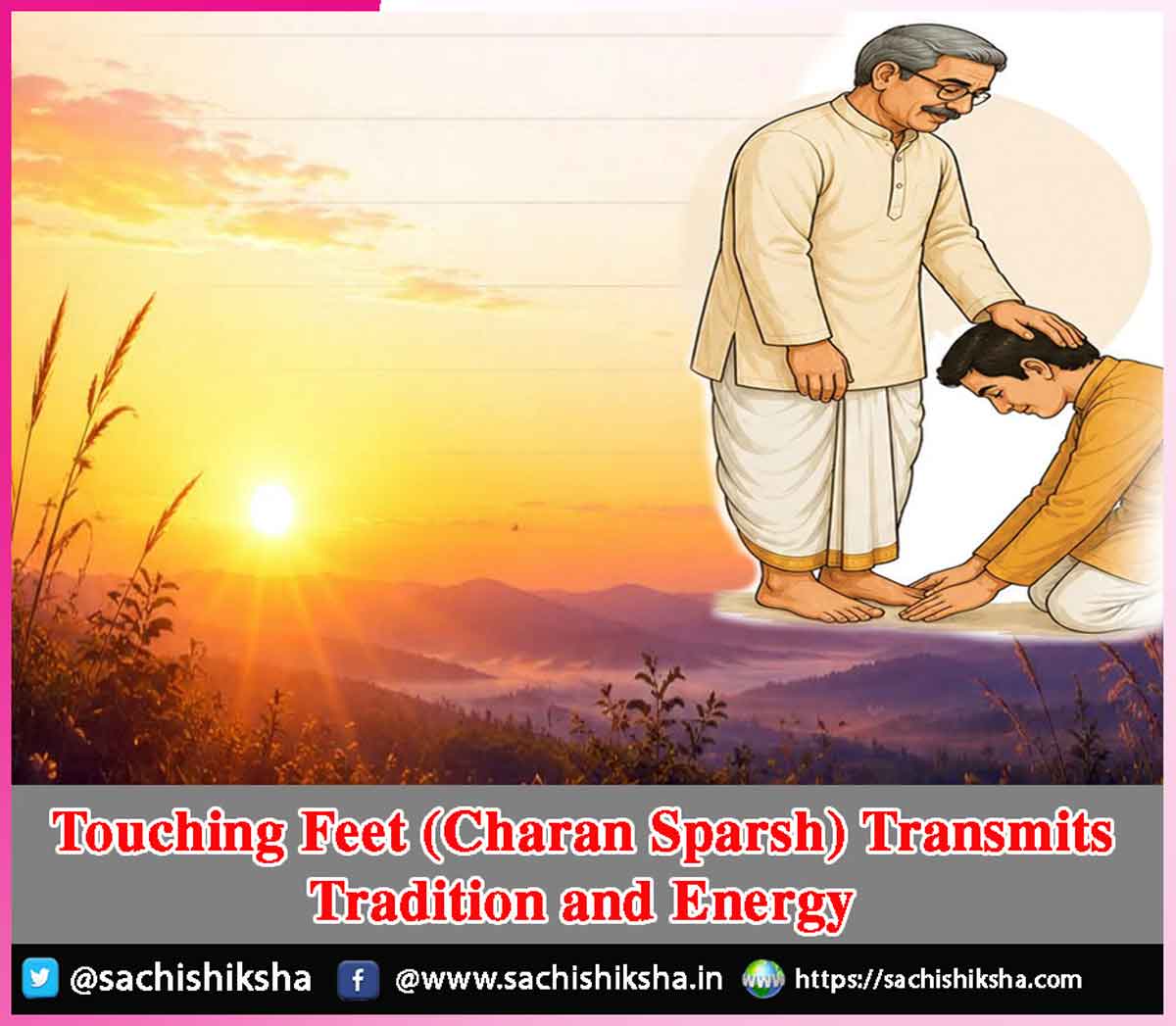 Touching Feet (Charan Sparsh) Transmits Tradition and Energy Touching Feet (Charan Sparsh) Transmits Tradition and Energy
